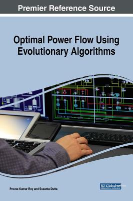 Optimal Power Flow Using Evolutionary Algorithms - Roy, Provas Kumar, and Dutta, Susanta