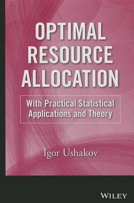 Optimal Resource Allocation: With Practical Statistical Applications and Theory - Ushakov, Igor A