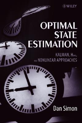 Optimal State Estimation: Kalman, H Infinity, and Nonlinear Approaches - Simon, Dan