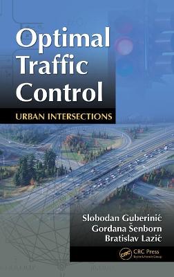 Optimal Traffic Control: Urban Intersections - Guberinic, Slobodan, and Senborn, Gordana, and Lazic, Bratislav