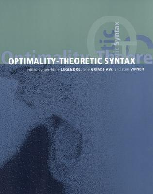 Optimality-Theoretic Syntax - Legendre, Geraldine (Editor), and Grimshaw, Jane, Professor (Editor), and Vikner, Sten (Editor)