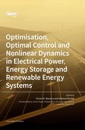 Optimisation, Optimal Control and Nonlinear Dynamics in Electrical Power, Energy Storage and Renewable Energy Systems