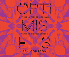 Optimisfits: Igniting a Fierce Rebellion Against Hopelessness