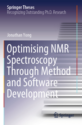 Optimising NMR Spectroscopy Through Method and Software Development - Yong, Jonathan