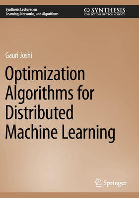 Optimization Algorithms for Distributed Machine Learning - Joshi, Gauri