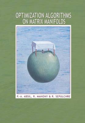 Optimization Algorithms on Matrix Manifolds - Absil, P -A, and Mahony, Robert, and Sepulchre, Rodolphe