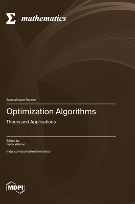 Optimization Algorithms: Theory and Applications - Werner, Frank (Guest editor)