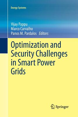 Optimization and Security Challenges in Smart Power Grids - Pappu, Vijay (Editor), and Carvalho, Marco (Editor), and Pardalos, Panos (Editor)