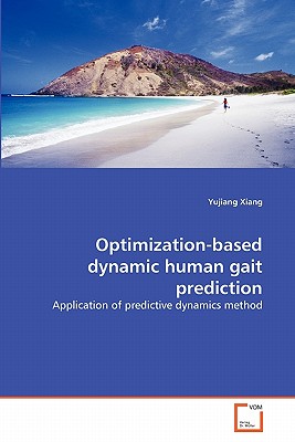 Optimization-based dynamic human gait prediction - Xiang, Yujiang