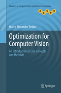 Optimization for Computer Vision: An Introduction to Core Concepts and Methods