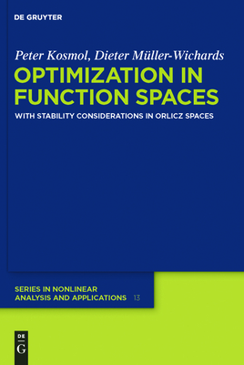 Optimization in Function Spaces: With Stability Considerations in Orlicz Spaces - Kosmol, Peter, and M�ller-Wichards, Dieter