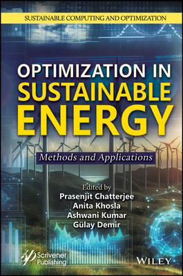 Optimization in Sustainable Energy: Methods and Applications - Chatterjee, Prasenjit (Editor), and Khosla, Anita (Editor), and Kumar Aggarwal, Ashwani (Editor)