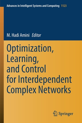 Optimization, Learning, and Control for Interdependent Complex Networks - Amini, M Hadi (Editor)