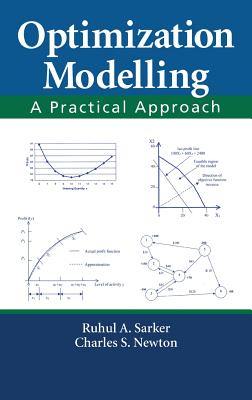 Optimization Modelling: A Practical Approach - Sarker, Ruhul Amin, and Newton, Charles S