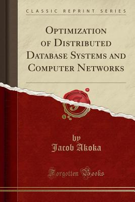 Optimization of Distributed Database Systems and Computer Networks (Classic Reprint) - Akoka, Jacob