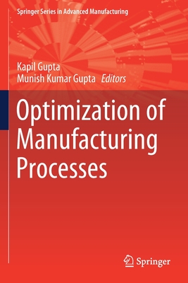 Optimization of Manufacturing Processes - Gupta, Kapil (Editor), and Gupta, Munish Kumar (Editor)