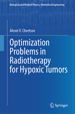 Optimization Problems in Radiotherapy for Hypoxic Tumors - V. Chvetsov, Alexei
