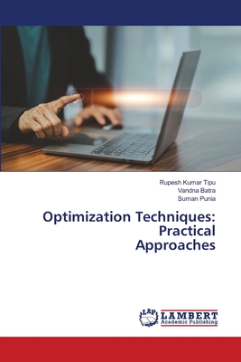 Optimization Techniques: Practical Approaches - Kumar Tipu, Rupesh, and Batra, Vandna, and Punia, Suman