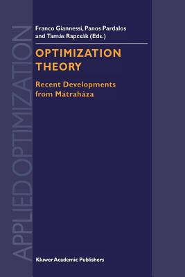 Optimization Theory: Recent Developments from M�trah�za - Giannessi, F (Editor), and Pardalos, Panos M (Editor), and Rapcs�k, Tam�s (Editor)