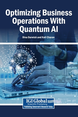 Optimizing Business Operations With Quantum AI - Darwish, Dina (Editor), and Charan, Kali (Editor)