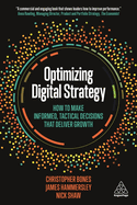 Optimizing Digital Strategy: How to Make Informed, Tactical Decisions that Deliver Growth