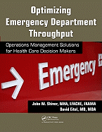 Optimizing Emergency Department Throughput: Operations Management Solutions for Health Care Decision Makers