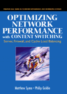 Optimizing Network Performance with Content Switching: Server, Firewall and Cache Load Balancing: Server, Firewall, and Cache Load Balancing