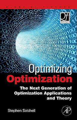 Optimizing Optimization: The Next Generation of Optimization Applications and Theory - Satchell, Stephen