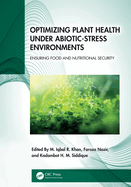 Optimizing Plant Health Under Abiotic-Stress Environments: Ensuring Food and Nutritional Security