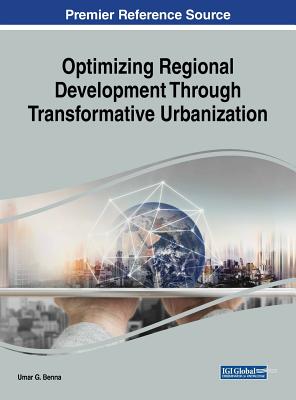 Optimizing Regional Development Through Transformative Urbanization - Benna, Umar G (Editor)