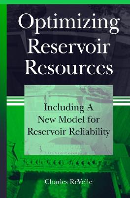 Optimizing Reservoir Resources: Including a New Model for Reservoir Reliability - Revelle, Charles