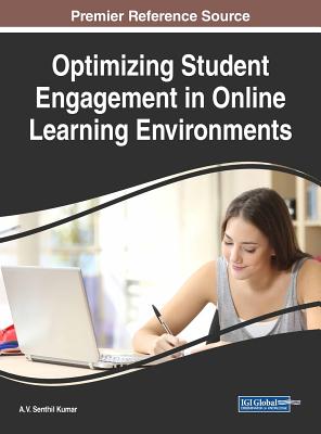 Optimizing Student Engagement in Online Learning Environments - Kumar, A.V. Senthil (Editor)