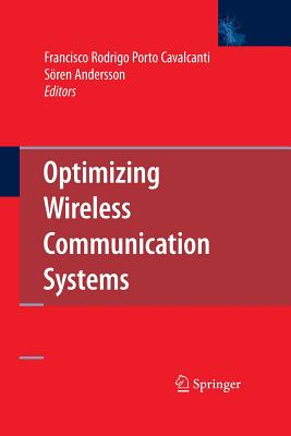 Optimizing Wireless Communication Systems - Cavalcanti, Francisco Rodrigo Porto (Editor), and Andersson, S�ren (Editor)
