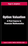Option Valuation: A First Course in Financial Mathematics