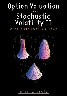 Option Valuation under Stochastic Volatility II: With Mathematica Code - Lewis, Alan L