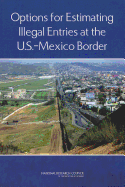 Options for Estimating Illegal Entries at the U.S.-Mexico Border