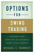 Options for Swing Trading: Leverage and Low Risk to Maximize Short-Term Trading