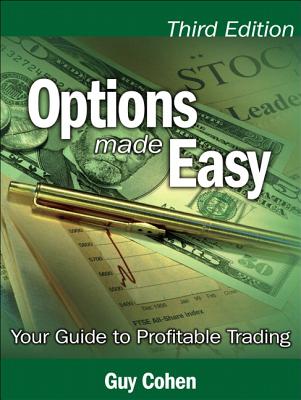Options Made Easy: Your Guide to Profitable Trading - Cohen, Guy