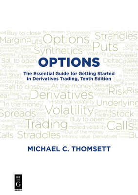 Options: The Essential Guide for Getting Started in Derivatives Trading, Tenth Edition - Thomsett, Michael C