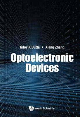 Optoelectronic Devices - Dutta, Niloy K, and Zhang, Xiang