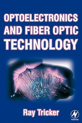 Optoelectronics and Fiber Optic Technology - Tricker, Ray