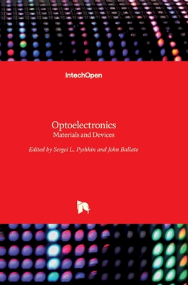 Optoelectronics: Materials and Devices - Pyshkin, Sergei (Editor), and Ballato, John (Editor)