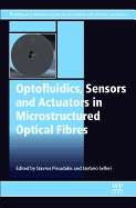 Optofluidics, Sensors and Actuators in Microstructured Optical Fibers