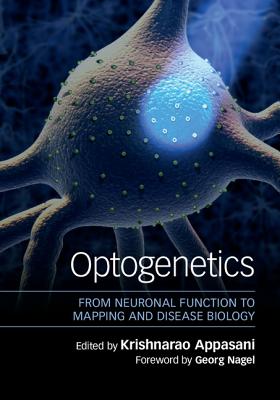 Optogenetics: From Neuronal Function to Mapping and Disease Biology - Appasani, Krishnarao (Editor)