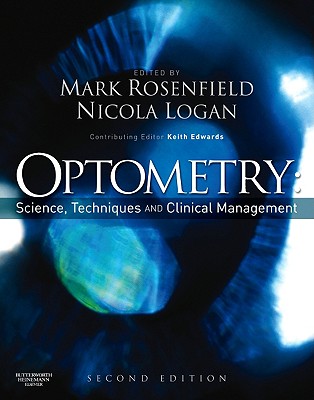Optometry: Science, Techniques and Clinical Management - Rosenfield, Mark, Dr., and Logan, Nicola, PhD
