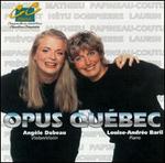 Opus Quebec - Ang�le Dubeau (violin); Louise-Andr�e Baril (piano); Opus Quebec