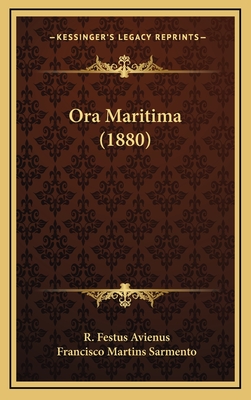 Ora Maritima (1880) - Avienus, R Festus, and Sarmento, Francisco Martins