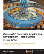 Oracle ADF Enterprise Application Development Made Simple: Oracle ADF Enterprise Application Development Made Simple: Second Edition