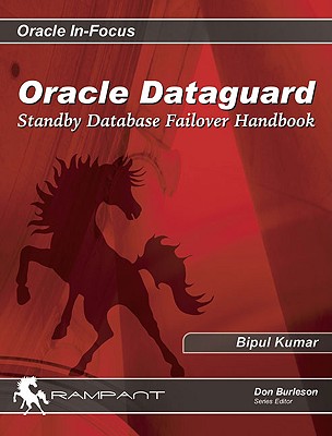 Oracle Data Guard: Standby Database Failover Handbook - Kumar, Bipul