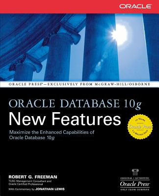 Oracle Database 10g New Features - Freeman, Robert G